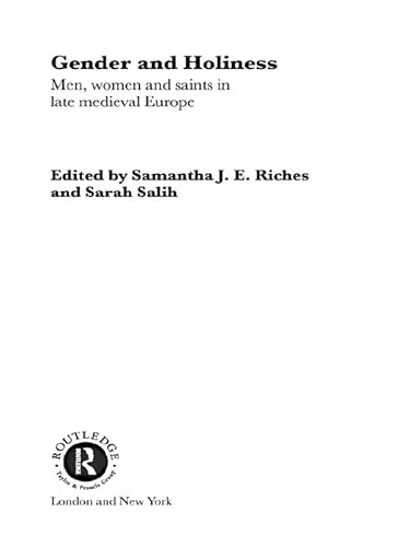 Gender and Holiness: Men, Women and Saints in Late Medieval Europe (Routledge Studies in Medieval Religion and Culture) (English Edition)