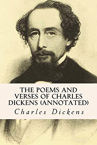 The Poems and Verses of Charles Dickens (annota... 1517393361 Book Cover