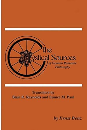The Mystical Sources of German Romantic Philosophy (Pittsburgh Theological Monographs-New)
