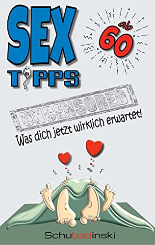 Sex ab 60 - Was dich jetzt wirklich erwartet!: Spaßbuch, Notizbuch zum 60. Geburtstag (Sex ab... Was dich jetzt wirklich erwartet!)