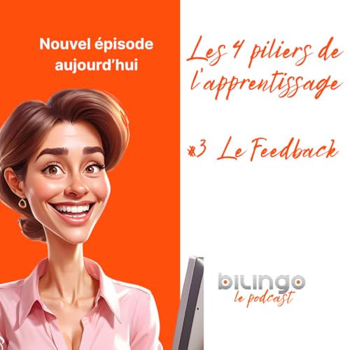 Episode#7 - 3&egrave; Pilier Le Feedback : Apprends de tes erreurs