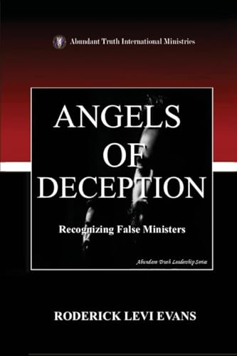 Angels of Deception: Recognizing False Ministers (Abundant Truth Leadership)