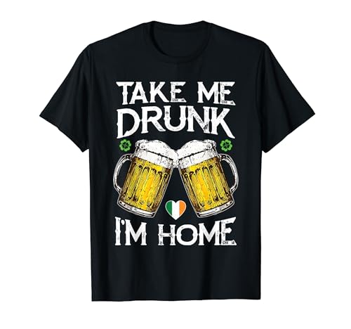 Take Me Drunk I'm Home Divertente Irish St Patricks Day Bere Maglietta