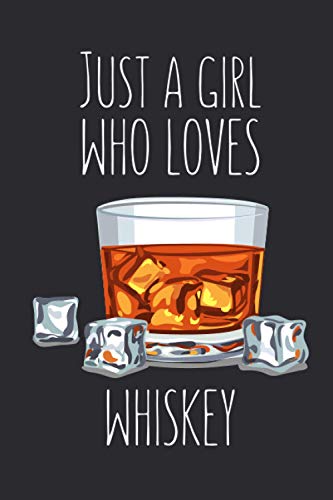Just A Girl Who Loves Whiskey: Lined Notebook Journal for Whiskey Lovers Gag Gift Idea for Women 120 Pages, Small (6 x 9 Inches)