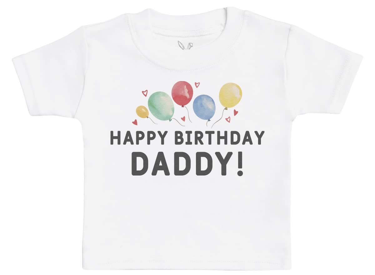 Happy Birthday Daddy Baby T-Shirt Baby Boy T-Shirt, Baby Girl T-Shirt - 6-12 Months White
