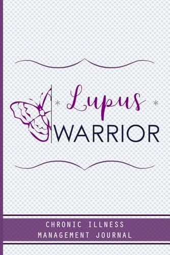 Lupus Warrior Journal: Lupus awareness journal, A Daily Mood, Pain, Symptoms, Food.. Tracker book For lupus survivors, Health and Wellbeing diary