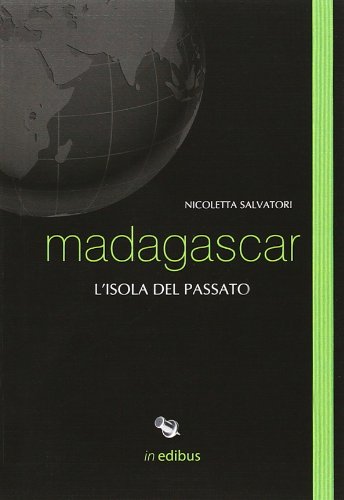 Madagascar. L'isola del passato Madagascar. L'isola del passato