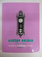 Gustav Becker Clocks, A Guide to Identification & Price 0964740664 Book Cover