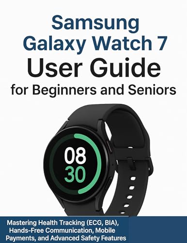 Samsung Galaxy Watch 7 User Guide for Beginners and Seniors: