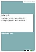 Aufgaben, Methoden und Ziele der sozialp�dagogischen Familienhilfe 3668139474 Book Cover