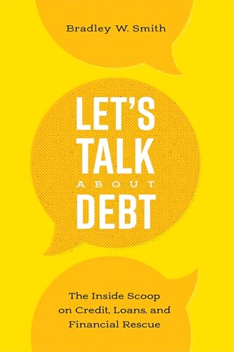 Let's Talk About Debt: The Inside Scoop on Credit Loans, and Financial Rescue