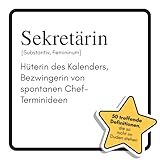 Sekretärin: Hüterin des Kalenders, Bezwingerin von spontanen Chef-Terminideen. Das lustige Geschenkbuch für Mann, Frau, Kollege, Freund zu Geburtstag, Weihnachten