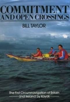 Hardcover Commitment and Open Crossings: The First Circumnavigation of Britain and Ireland by Kayak Book