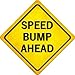 Speed Bump Ahead Novelty Metal Crossing Sign CX-416