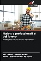Malattie professionali e del lavoro: Malattie professionali e modalità di prevenzione 6205056348 Book Cover