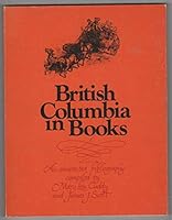 British Columbia in books: An annotated bibliography 0888940661 Book Cover