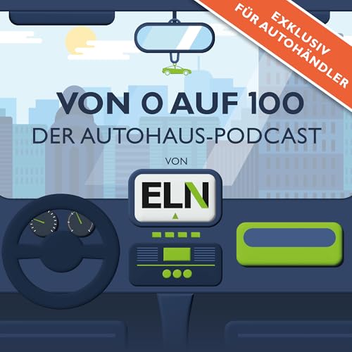 Von 0 auf 100 – Der Autohaus-Podcast von ELN cover art