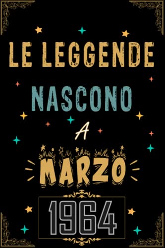 TACCUINO, LE LEGGENDE NOSCONO A MARZO 1964: Regali Compleanno uomo e donna, 59 Anni di Compleanno Regalo uomo e donna 59 Anni, Regalo per lui/lei, Taccuino da 120 pagine