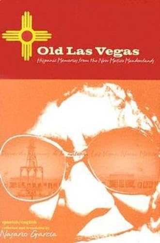 Old Las Vegas: Hispanic Memories from the New Mexico Meadowlands