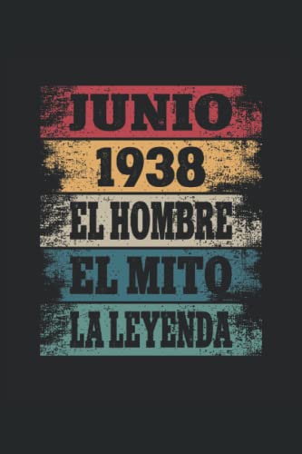 Junio 1938 - El Hombre - El Mito - La Leyenda: Regalos Originales para Hombre Papá Abuelo Hermano - Diario, Cuaderno De Notas, Apuntes O Agenda