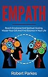 empath: reach emotional and spiritual healing, master your gift and find balance in your life (empath series book 1): volume 1