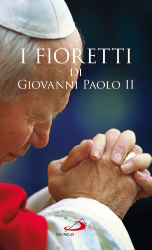 I fioretti di Giovanni Paolo II