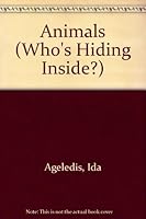 Who's Hiding Inside? Animals: Animals (Who's Hiding Inside) 1581172079 Book Cover
