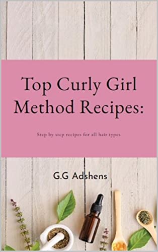 Top Curly Girl Method Recipes: Step by step recipes for all hair types (English Edition)