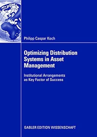 Optimizing Distribution Systems in Asset Management: Institutional Arrangements as Key Factor of Success 2008th Edition book cover