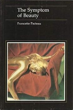 The Symptom of Beauty (Essays in Art and Culture)