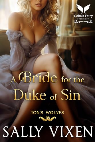 A Bride for the Duke of Sin: A Historical Regency Romance Novel (Ton's Wolves Book 3)