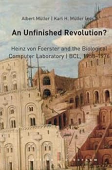 Hardcover An Unfinished Revolution?: Heinz von Foerster and the Biological Computer Laboratory / BCL 1958-1976 Book