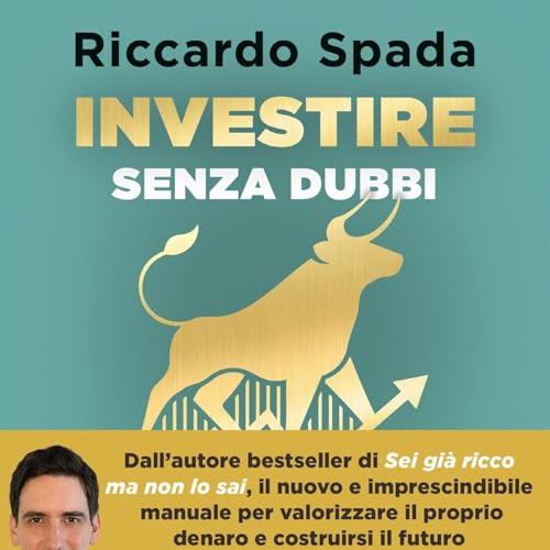 Riccardo Spada e &ldquo;Investire senza dubbi&rdquo;: finanza personale chiara, pratica e senza fumo negli occhi
