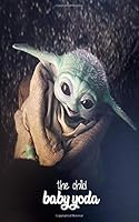 THE CHILD BABY YODA ft STAR WARS THE MANDALORIAN NOTEBOOK GIFT: Lined Notebook, 60 Pages, 5x8, Soft Cover, Matte Finish 1656772019 Book Cover
