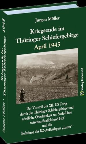 KRIEGSENDE IM THÜRINGER SCHIEFERGEBIRGE APRIL 1945: