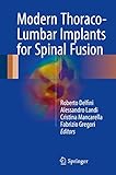  Modern Thoraco-Lumbar Implants for Spinal Fusion (English Edition)
