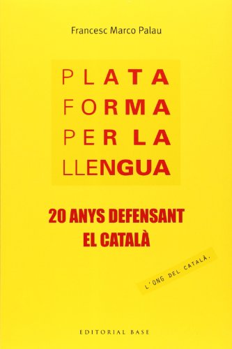 Plataforma Per La Llengua 20 Anys Pel Català: 20 anys defensant el català: 116 (Base Històrica)