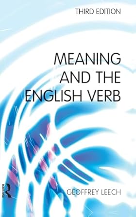 Meaning and the English Verb by Geoffrey Leech