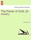 the power of gold. [a novel.]