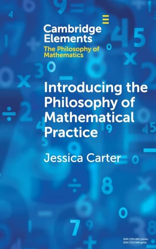 Introducing the Philosophy of Mathematical Practice (Elements in the Philosophy of Mathematics)
