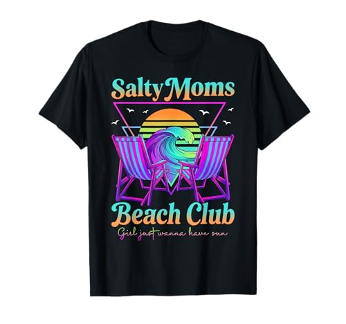 Salty Moms Beach Club Girls Just Wanna Have Sun Summer T-Shirt