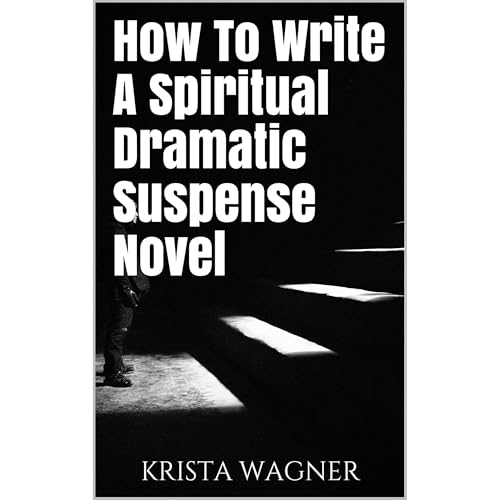 HOW TO WRITE A SPIRITUAL DRAMATIC SUSPENSE NOVEL by Krista Wagner episode artwork