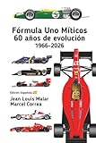 Fórmula Uno Míticos: 60 años de evolución 1966-2026
