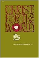 Christ for the world,: The heart of the lamb; a treatise on christology 0819904600 Book Cover