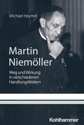 Martin Niemöller: Weg und Wirkung in verschiedenen Handlungsfeldern