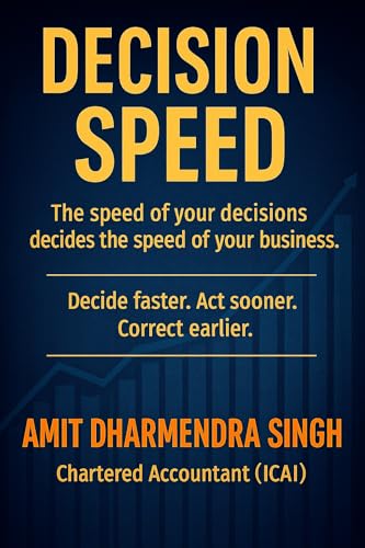Decision Speed: The Speed of Your Decisions Decides the Speed of Your Business