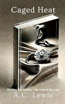 Paperback Caged Heat: He Gave Her the Key - She Locked the Cage Book