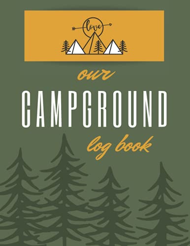 Our Campground Log Book: Camper Journal Log for Sweet Couples To Fully Enjoy Each Other's Company While Camping, Campsite Destination Memories Recorder for Two