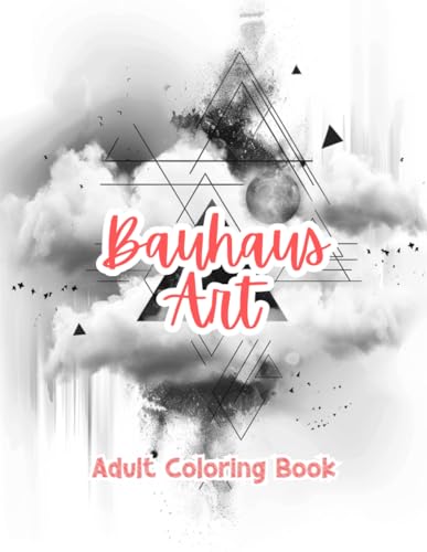 Bauhaus Art Adult Coloring Book Grayscale Images By TaylorStonelyArt: Volume I (Artful Designs for Healing)