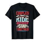 Motorcycle Riding Couples That Ride Together Stay Together T-Shirt